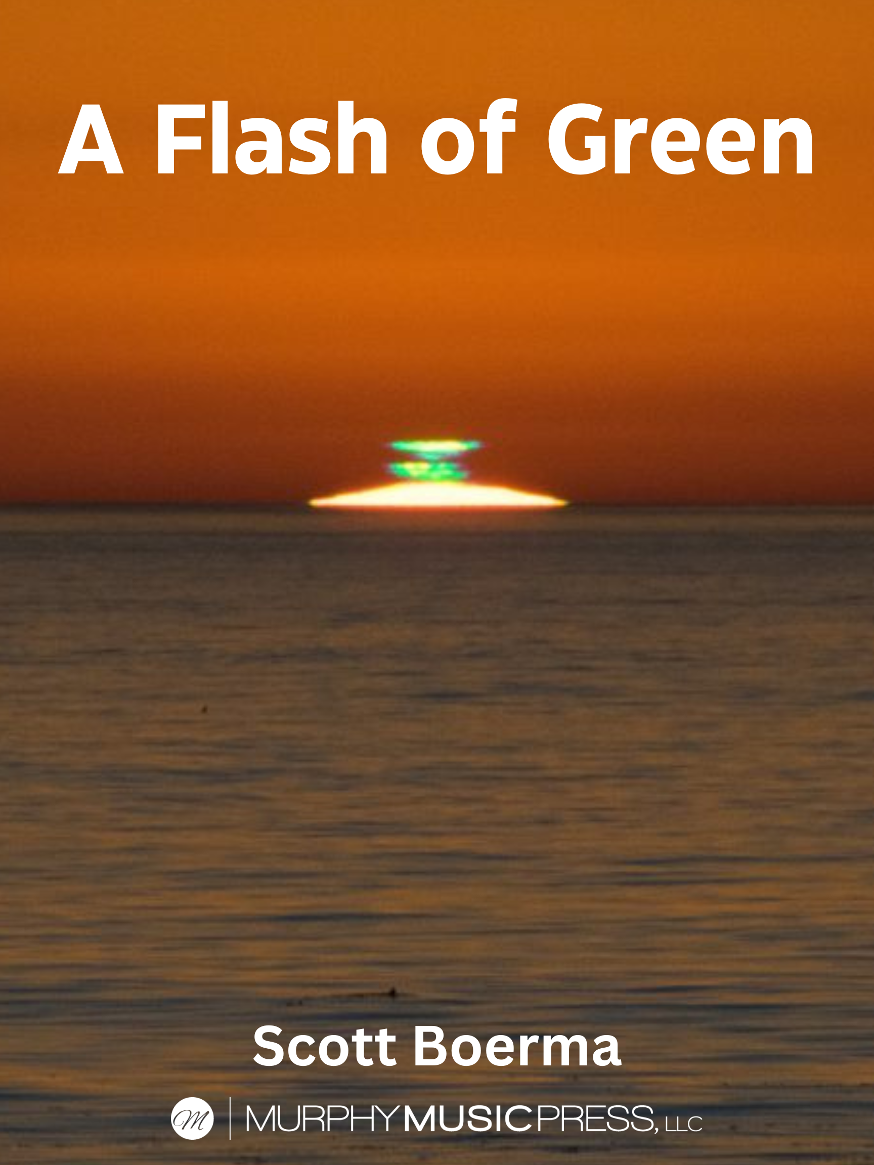 A Flash Of Green (Score Only) by Scott Boerma