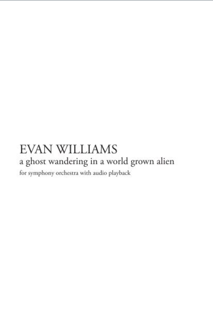A Ghost Wandering In A World Grown Alien (score Only) by Evan Williams