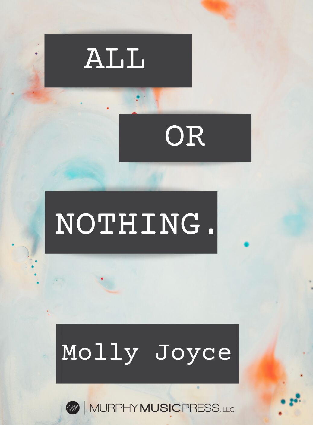 All Or Nothing (Score Only) by Molly Joyce