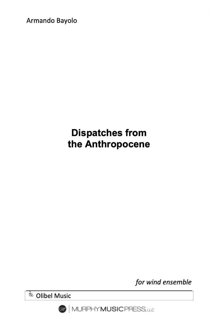Dispatches From The Anthropocence (Score Only) by Armando Bayolo