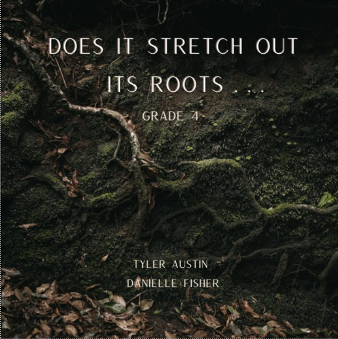 Does It Stretch Out Its Roots... by Tyler Austin & Danielle Fisher