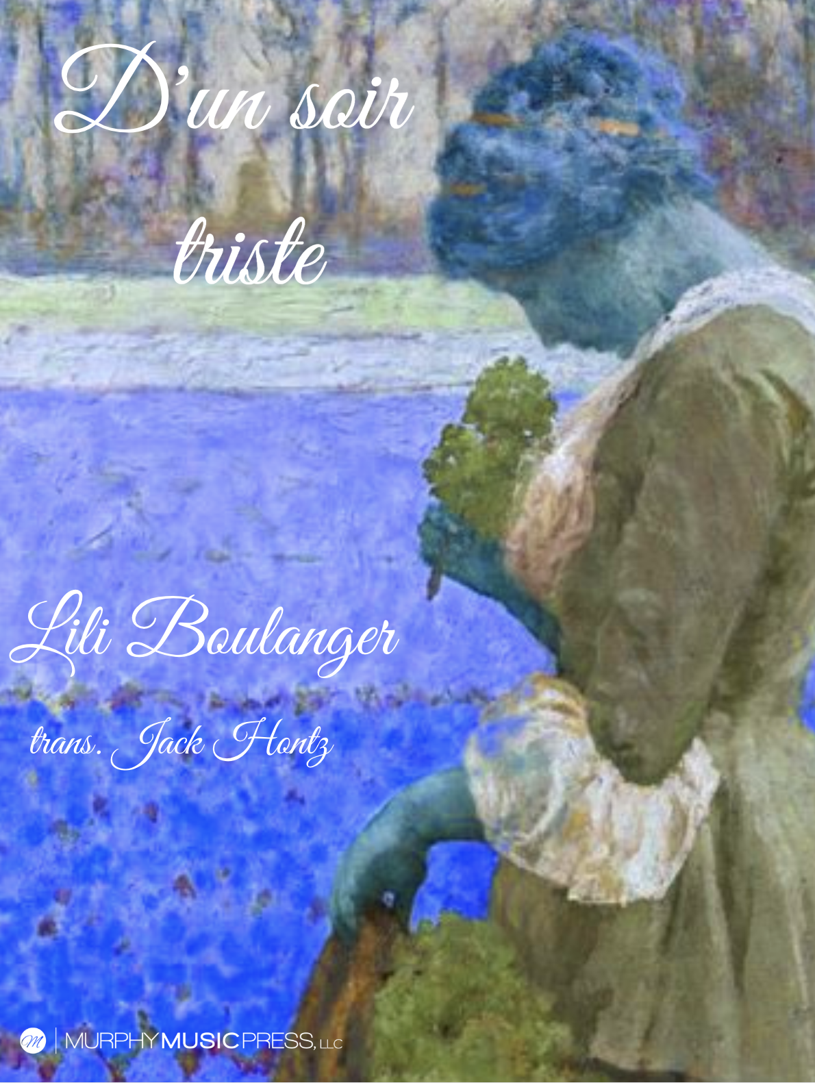 D'un Soir Triste (Of A Sad Evening) Score Only by Lili Boulanger, trans. Jack Hontz 