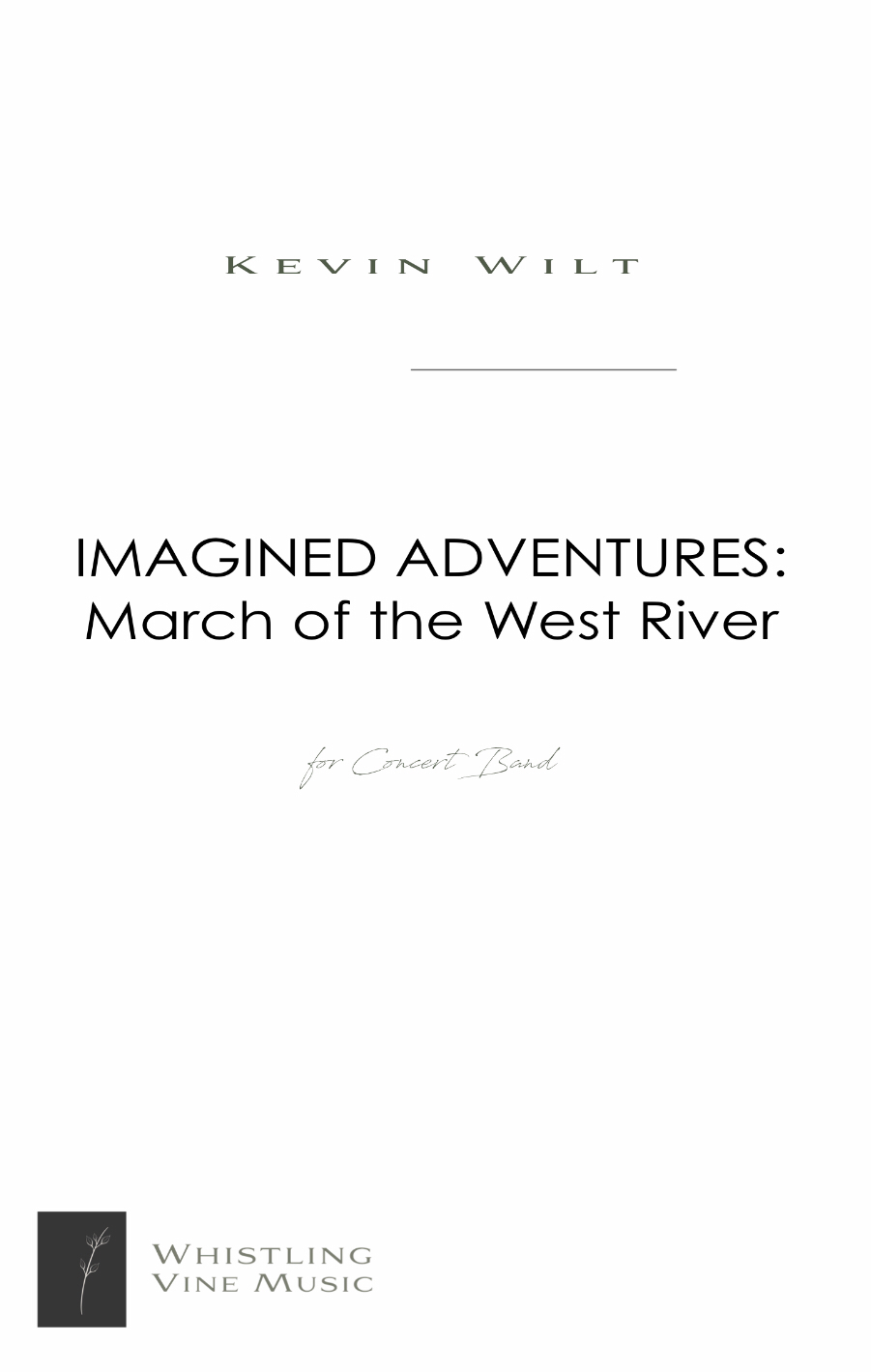 Imagined Adventures: March Of The West River (Score Only) by Kevin Wilt