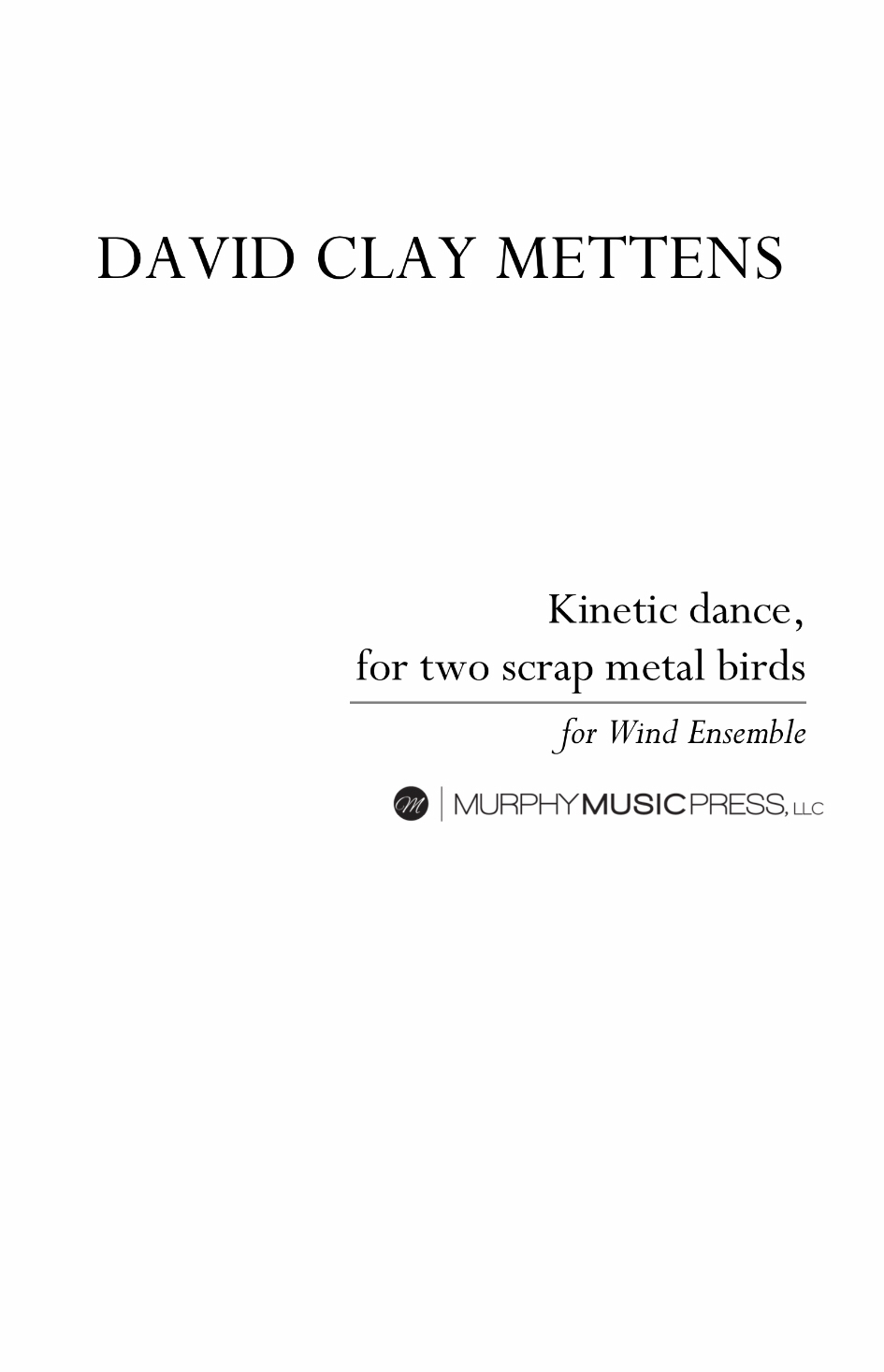 Kinetic Dance For Two Scrap Metal Birds (Score Only) by David Clay Mettens