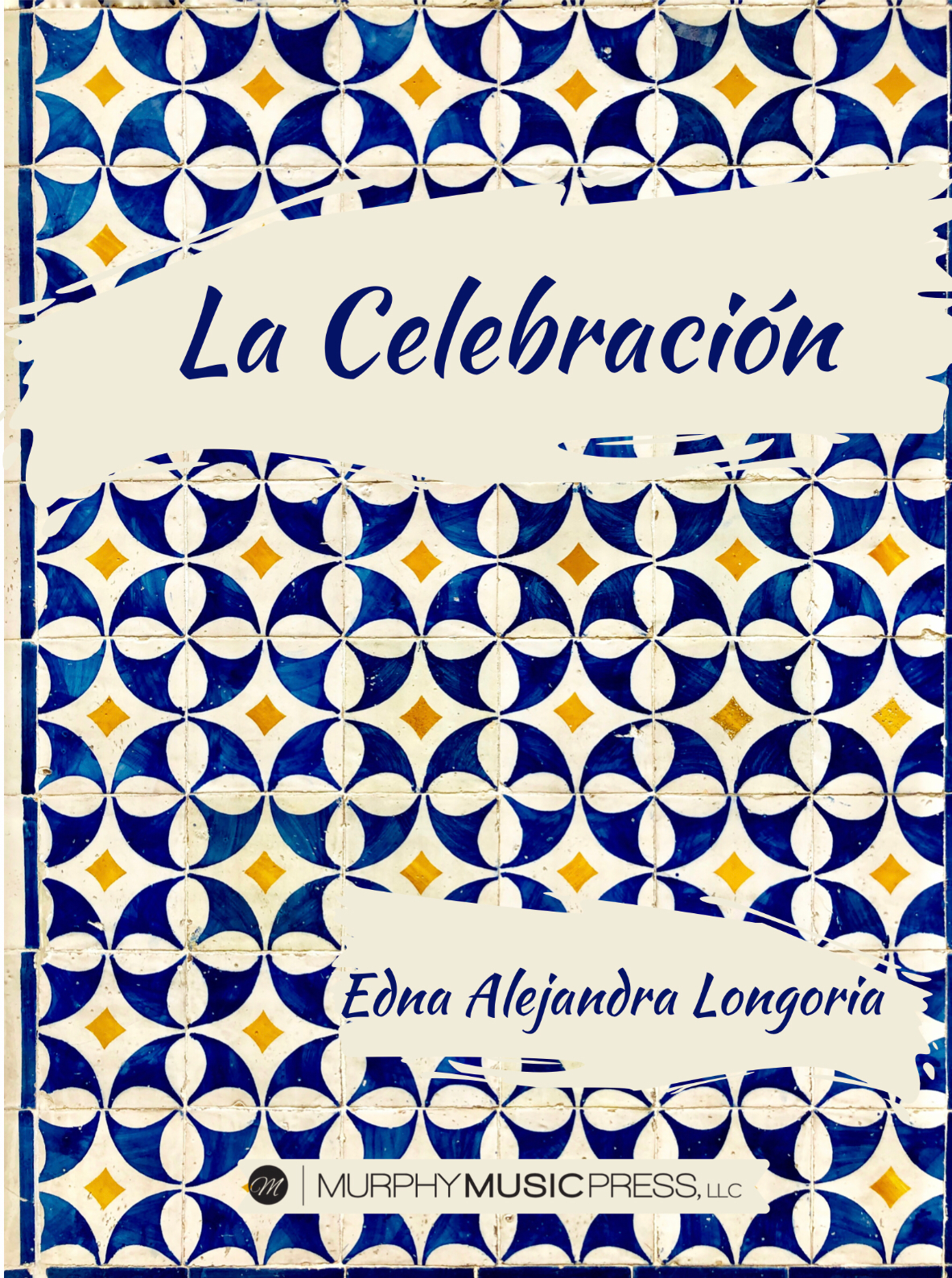La Celebración (Score Only) by Edna Alejandra Longoria