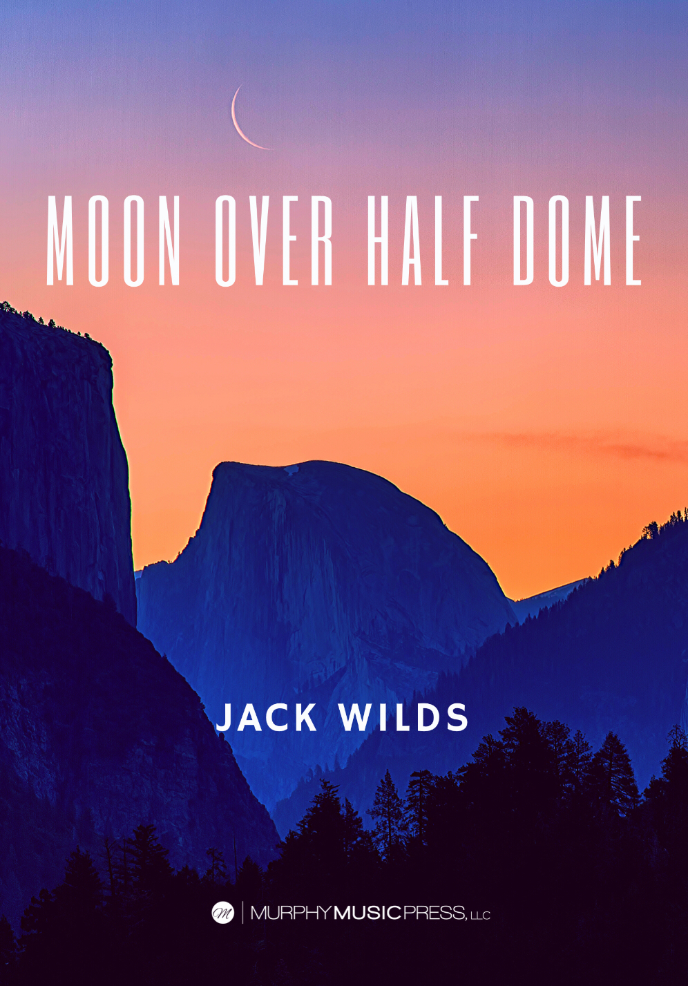 Moon Over Half Dome (Score Only) by Jack Wilds