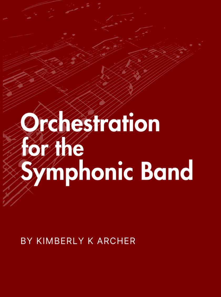 Orchestration For The Symphonic Band by Kimberly K. Archer