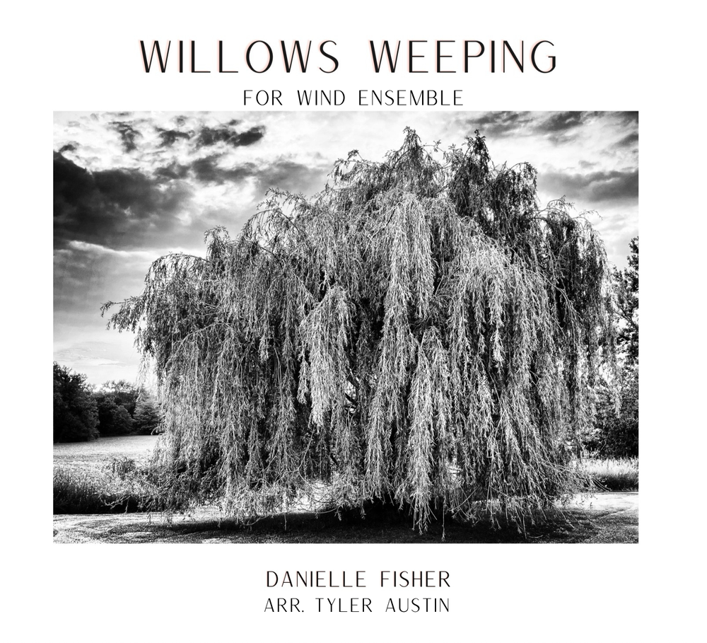 Willows Weeping (Score Only) by Danielle Fisher arr. Tyler Austin