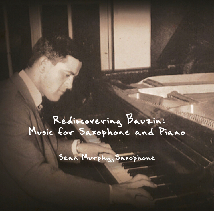 Rediscovering Bauzin: Music For Saxophone And Piano by Sean Murphy